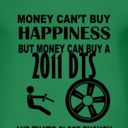 Money Cant Buy Happiness But It Can Buy A 2011 Cadillac DTS T Shirt
