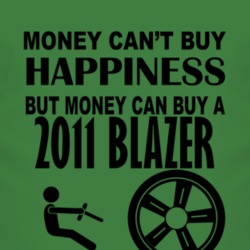 Money Cant Buy Happiness But It Can Buy A 2011 Chevy Blazer T Shirt