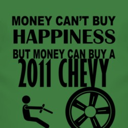 Money Cant Buy Happiness But It Can Buy A 2011 Chevy Chevy T Shirt
