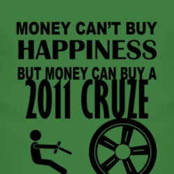 Money Cant Buy Happiness But It Can Buy A 2011 Chevy Cruze T Shirt