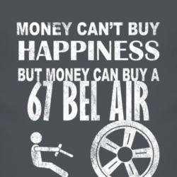 Money Cant Buy Happiness 1967 CHEVY BEL AIR Dark Distressed T Shirt
