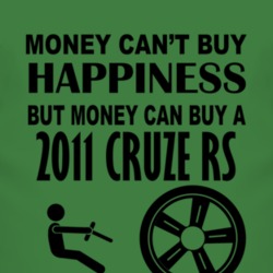 Money Cant Buy Happiness But It Can Buy A 2011 Chevy Cruze RS T Shirt