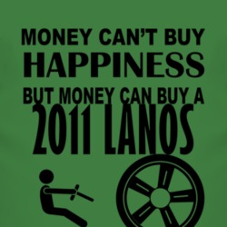 Money Cant Buy Happiness But It Can Buy A 2011 Chevy Lanos T Shirt