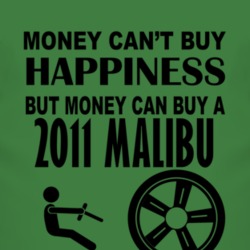 Money Cant Buy Happiness But It Can Buy A 2011 Chevy Malibu T Shirt