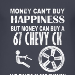 Money Cant Buy Happiness 1967 Chevy CK Dark Distressed T Shirt
