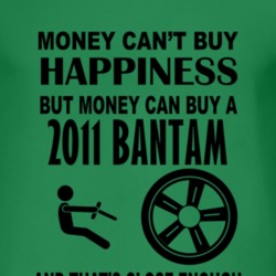 Money Cant Buy Happiness But It Can Buy A 2011 Bantam T Shirt