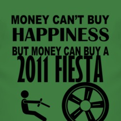 Money Cant Buy Happiness But It Can Buy A 2011 Fiesta T Shirt