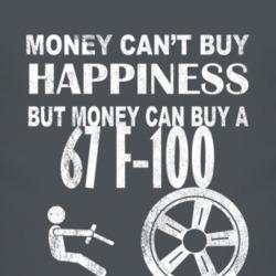 Money Cant Buy Happiness 1967 F-100 Dark Distressed T Shirt