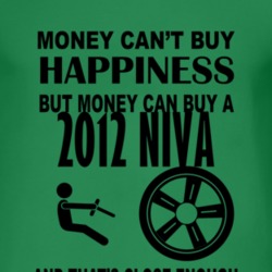 Money Cant Buy Happiness But It Can Buy A 2012 Chevy Niva T Shirt