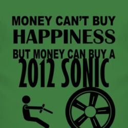 Money Cant Buy Happiness But It Can Buy A 2012 Chevy Sonic T Shirt