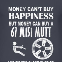 Money Cant Buy Happiness 1967 M151 MUTT Dark Distressed T Shirt