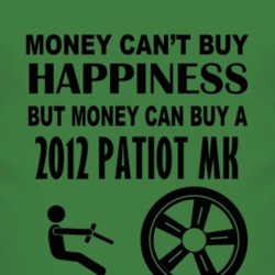 Money Cant Buy Happiness But It Can Buy A 2012 Patiot MK T Shirt