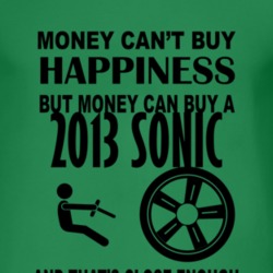 Money Cant Buy Happiness But It Can Buy A 2013 Chevy Sonic T Shirt