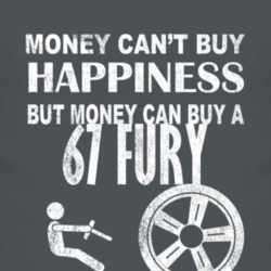 Money Cant Buy Happiness 1967 PLYMOUTH FURY Dark Distressed T Shirt