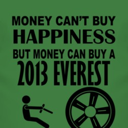 Money Cant Buy Happiness But It Can Buy A 2013 Everest T Shirt
