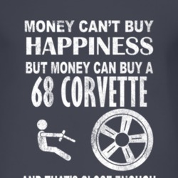 Money Cant Buy Happiness 1968 CHEVROLET CORVETTE Dark Distressed T Shi