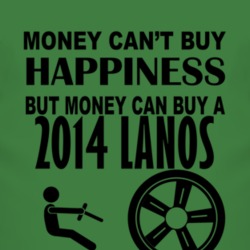 Money Cant Buy Happiness But It Can Buy A 2014 Chevy Lanos T Shirt