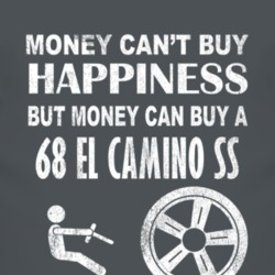 Money Cant Buy Happiness 1968 CHEVROLET EL CAMINO SS Dark Distressed T