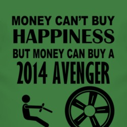 Money Cant Buy Happiness But It Can Buy A 2014 Dodge Avenger T Shirt