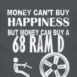 Money Cant Buy Happiness 1968 Dodge Ram D Dark Distressed T Shirt