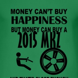 Money Cant Buy Happiness But It Can Buy A 2015 Lincoln MKZ T Shirt