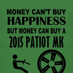 Money Cant Buy Happiness But It Can Buy A 2015 Patiot MK T Shirt