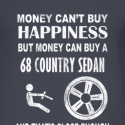 Money Cant Buy Happiness 1968 Country Sedan Dark Distressed T Shirt