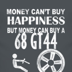Money Cant Buy Happiness 1968 GT44 Dark Distressed T Shirt