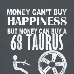 Money Cant Buy Happiness 1968 Taurus Dark Distressed T Shirt