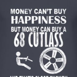Money Cant Buy Happiness 1968 Oldsmobile Cutlass Dark Distressed T Shi