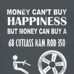 Money Cant Buy Happiness 1968 OLDSMOBILE CUTLASS RAM ROD 350 Dark Dist