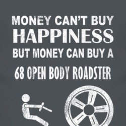Money Cant Buy Happiness 1968 Open Body Roadster Dark Distressed T Shi