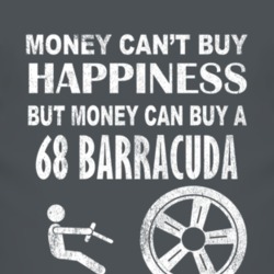 Money Cant Buy Happiness 1968 PLYMOUTH BARRACUDA Dark Distressed T Shi