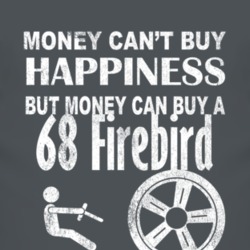 Money Cant Buy Happiness 1968 Pontiac Firebird Dark Distressed T Shirt