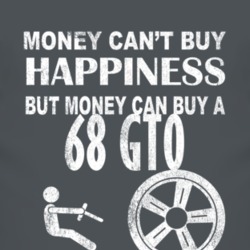 Money Cant Buy Happiness 1968 Pontiac GTO Dark Distressed T Shirt