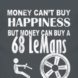 Money Cant Buy Happiness 1968 Pontiac LeMans Dark Distressed T Shirt