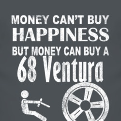 Money Cant Buy Happiness 1968 Pontiac Ventura Dark Distressed T Shirt