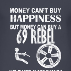 Money Cant Buy Happiness 1969 AMC REBEL Dark Distressed T Shirt