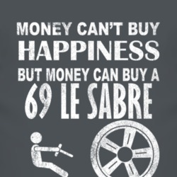 Money Cant Buy Happiness 1969 BUICK LE SABRE Dark Distressed T Shirt