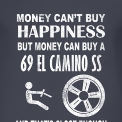 Money Cant Buy Happiness 1969 CHEVROLET EL CAMINO SS Dark Distressed T