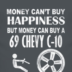 Money Cant Buy Happiness 1969 Chevy C-10 Dark Distressed T Shirt