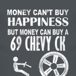 Money Cant Buy Happiness 1969 Chevy CK Dark Distressed T Shirt
