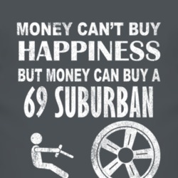 Money Cant Buy Happiness 1969 Chevy Suburban Dark Distressed T Shirt