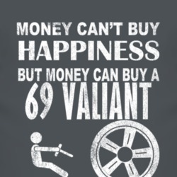Money Cant Buy Happiness 1969 Chrysler Valiant Dark Distressed T Shirt