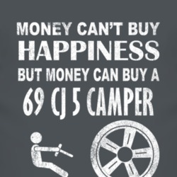 Money Cant Buy Happiness 1969 CJ 5 Camper Dark Distressed T Shirt