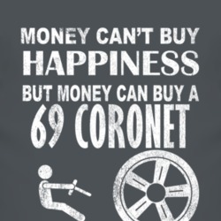 Money Cant Buy Happiness 1969 Dodge Coronet Dark Distressed T Shirt