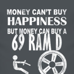 Money Cant Buy Happiness 1969 Dodge Ram D Dark Distressed T Shirt