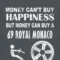 Money Cant Buy Happiness 1969 Dodge Royal Monaco Dark Distressed T Shi