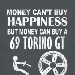 Money Cant Buy Happiness 1969  TORINO GT Dark Distressed T Shirt