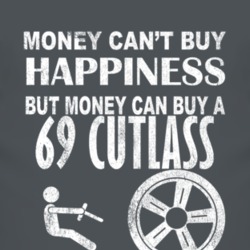 Money Cant Buy Happiness 1969 Oldsmobile Cutlass Dark Distressed T Shi